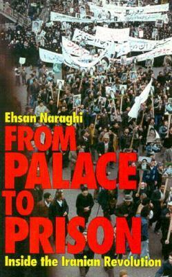 From Palace to Prison: Inside the Iranian Revolution by Ehsan Naraghi, Nilou Mobasser