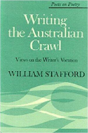 Writing the Australian Crawl by William Stafford