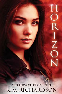 Horizon, Seelenwachter, Buch 3 by Kim Richardson