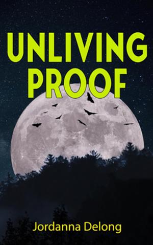 Unliving Proof by Jordanna DeLong