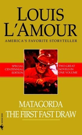 Matagorda/The First Fast Draw by Louis L'Amour