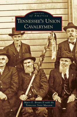 Tennessee's Union Cavalrymen by Myers E. Brown