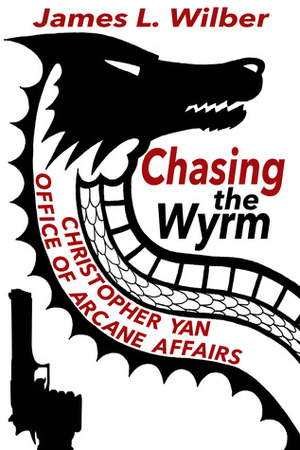 Chasing the Wyrm by James L. Wilber