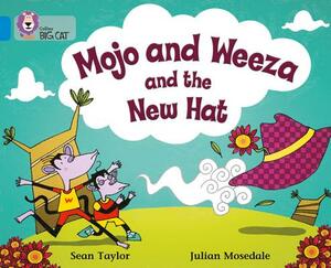 Mojo and Weeza and the New Hat by Sean Taylor