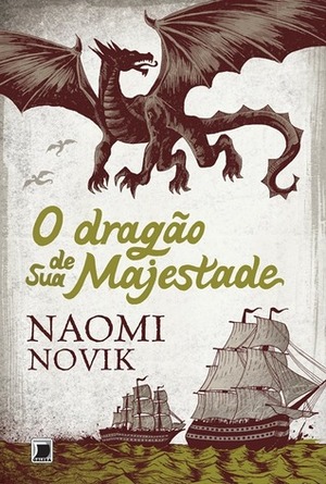 O Dragão de Sua Majestade by Naomi Novik