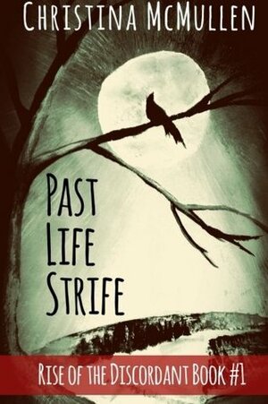 Past Life Strife (Rise of the Discordant) by Christina McMullen