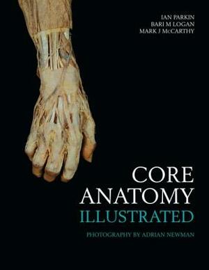 Core Anatomy - Illustrated by Mark J. McCarthy, Ian Parkin, Bari M. Logan