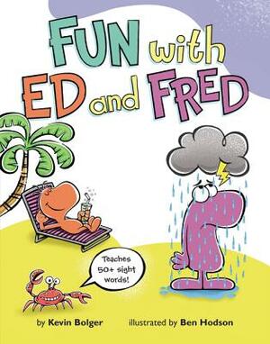 Fun with Ed and Fred: Teaches 50+ Sight Words! by Kevin Bolger