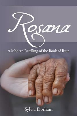 Rosana: A Modern Retelling of the Book of Ruth by Sylvia Dorham