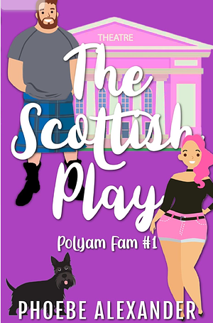 The Scottish Play by Phoebe Alexander