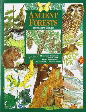 Ancient Forests: Discovering Nature by Nancy Field, Margaret Jean Anderson, Karen F. Stephenson