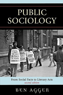 Public Sociology: From Social Facts to Literary Acts by Ben Agger