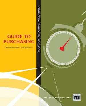 Kitchen Pro Series: Guide to Purchasing by Brad Matthews, Culinary Institute of America, Thomas Schneller