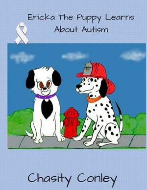 Ericka The Puppy Learns About Autism by Chasity Conley