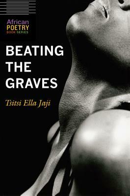 Beating the Graves by Tsitsi Ella Jaji