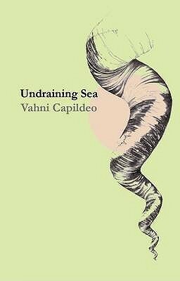 Undraining Sea by Vahni Capildeo