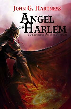 Angel of Harlem: A Quincy Harker, Demon Hunter novella by John G. Hartness