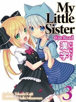 My Little Sister Can Read Kanji: Volume 3 by Sam Pinansky, Halki Minamura, Takashi Kajii