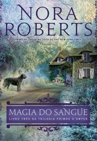 Magia do Sangue by Nora Roberts