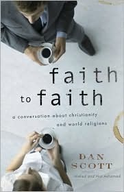 Faith to Faith: A Conversation about Christianity and World Religions by Dan Scott