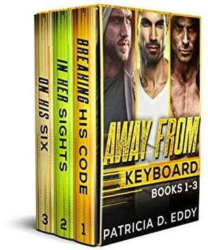 Away From Keyboard Volume 1: Breaking His Code / In Her Sights / On His Six by Patricia D. Eddy