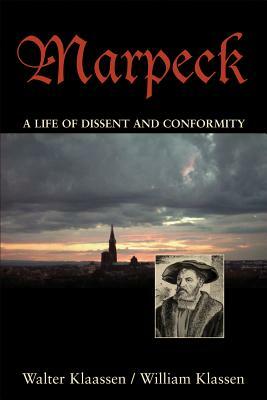 Marpeck: A Life of Dissent and Conformity by William Klassen