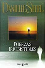 Fuerzas Irresistibles by Danielle Steel