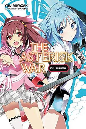 The Asterisk War, Vol. 8: Idol Showdown by Yuu Miyazaki