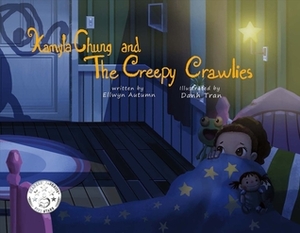 Kamyla Chung and the Creepy Crawlies by Ellwyn Autumn