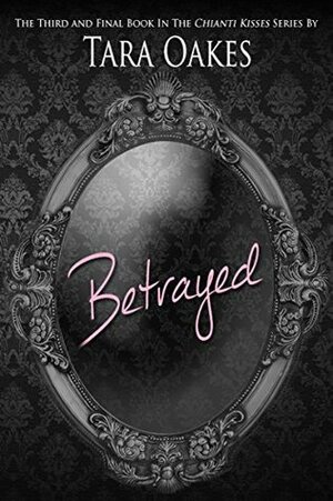 Betrayed by Tara Oakes