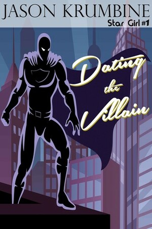 Dating the Villain by Jason Krumbine