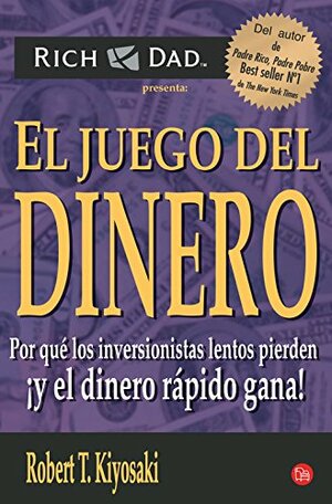 El Juego Del Dinero by Robert T. Kiyosaki