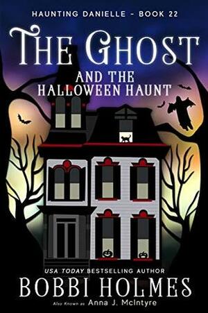 The Ghost and the Halloween Haunt by Bobbi Holmes, Anna J. McIntyre, Elizabeth Mackey