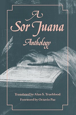 A Sor Juana Anthology by Octavio Paz, Juana, Sor Juana