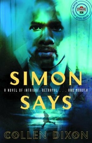 Simon Says: A Novel of Intrigue, Betrayal...and Murder (Strivers Row) by Collen Dixon