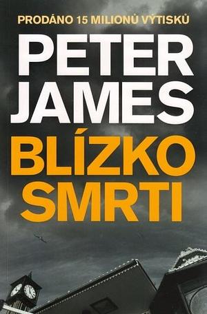 Blízko smrti by Peter James