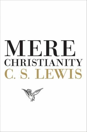 Mere Christianity by C.S. Lewis