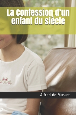 La Confession d'un enfant du siècle by Alfred de Musset