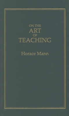 On the Art of Teaching by Horace Mann