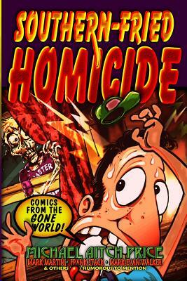 Southern-Fried Homicide: Comics from the Gone World! by 