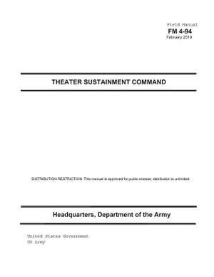 Field Manual FM 4-94 Theater Sustainment Command February 2010 US Army by United States Government Us Army