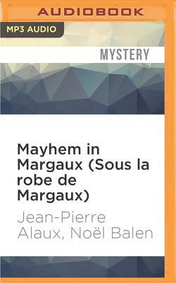 Mayhem in Margaux (Sous La Robe de Margaux) by Noel Balen, Jean-Pierre Alaux