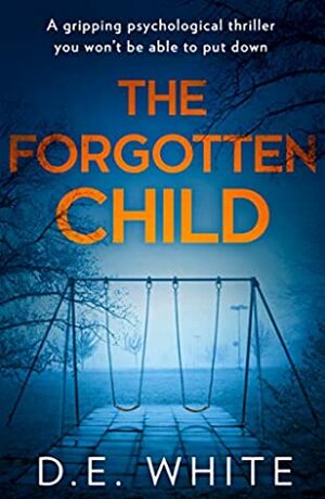 The Forgotten Child by D.E. White, Daisy White