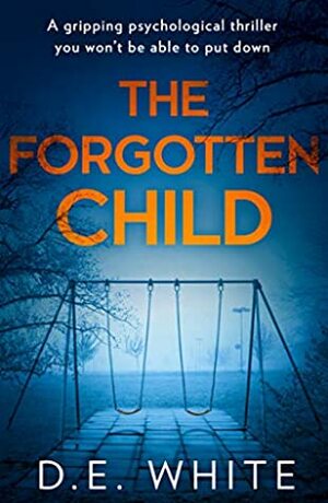 The Forgotten Child by Daisy White, D.E. White