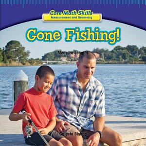 Gone Fishing!: Measure Lengths by Celeste Bishop