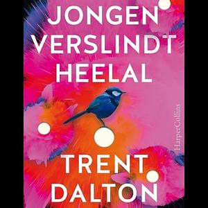 Jongen verslindt heelal by Trent Dalton