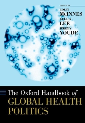 The Oxford Handbook of Global Health Politics by 