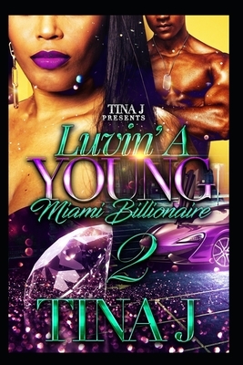 Luvin a Young Miami Billionaire 2 by Tina J