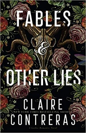 Fables & Other Lies: A Standalone Gothic Romance Novel by Claire Contreras