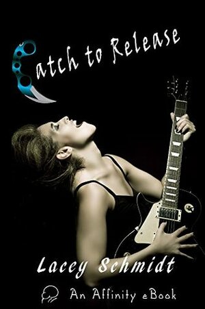 Catch to Release by Lacey Schmidt